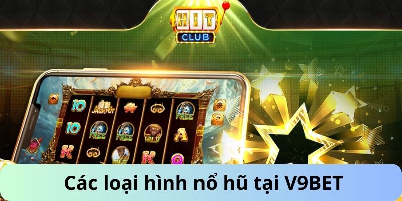 Các loại hình nổ hũ tại V9BET