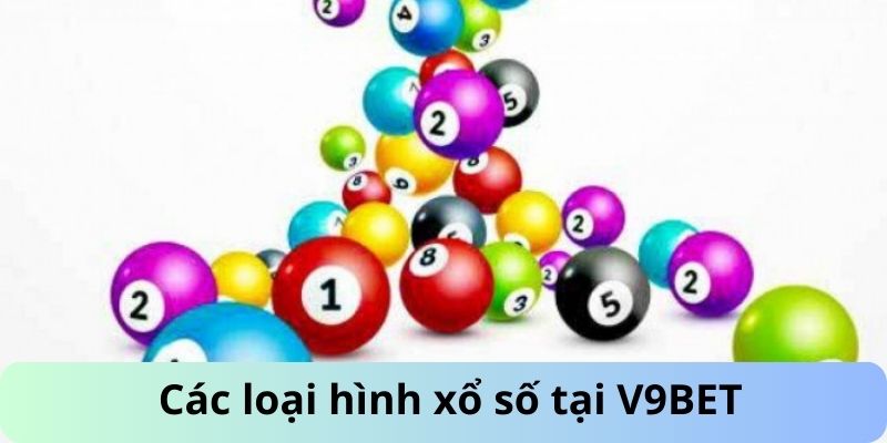 Các loại hĩnh xổ số tại V9BET