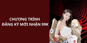 Đăng Ký Mới Nhận 99k - Bật Mí Siêu Ưu Đãi Cho Bạn Mới V9bet 