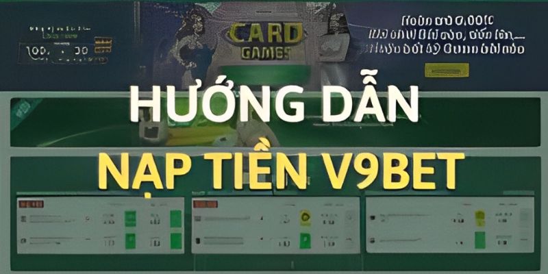 Nạp tiền V9bet cấp tốc không lo gián đoạn