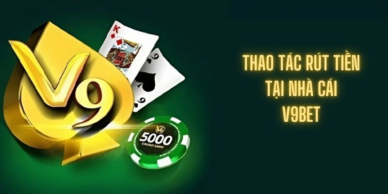 Rút tiền V9bet ngay đón tết lớn