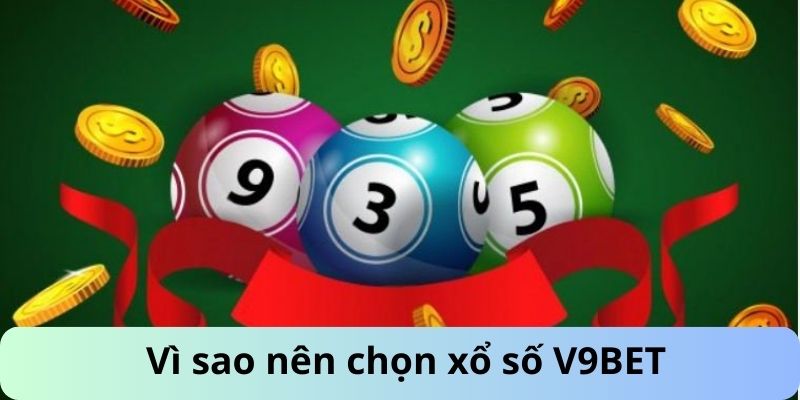 Vì sao nên chọn xổ số V9BET