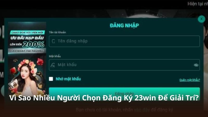 Vì Sao Nhiều Người Chọn Đăng Ký 23win Để Giải Trí?